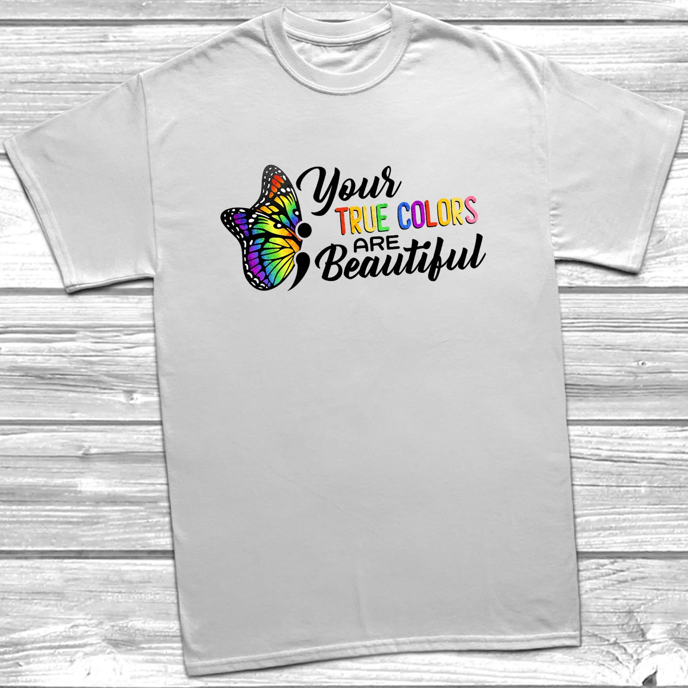 Your True Colors Are Beautiful T-Shirt